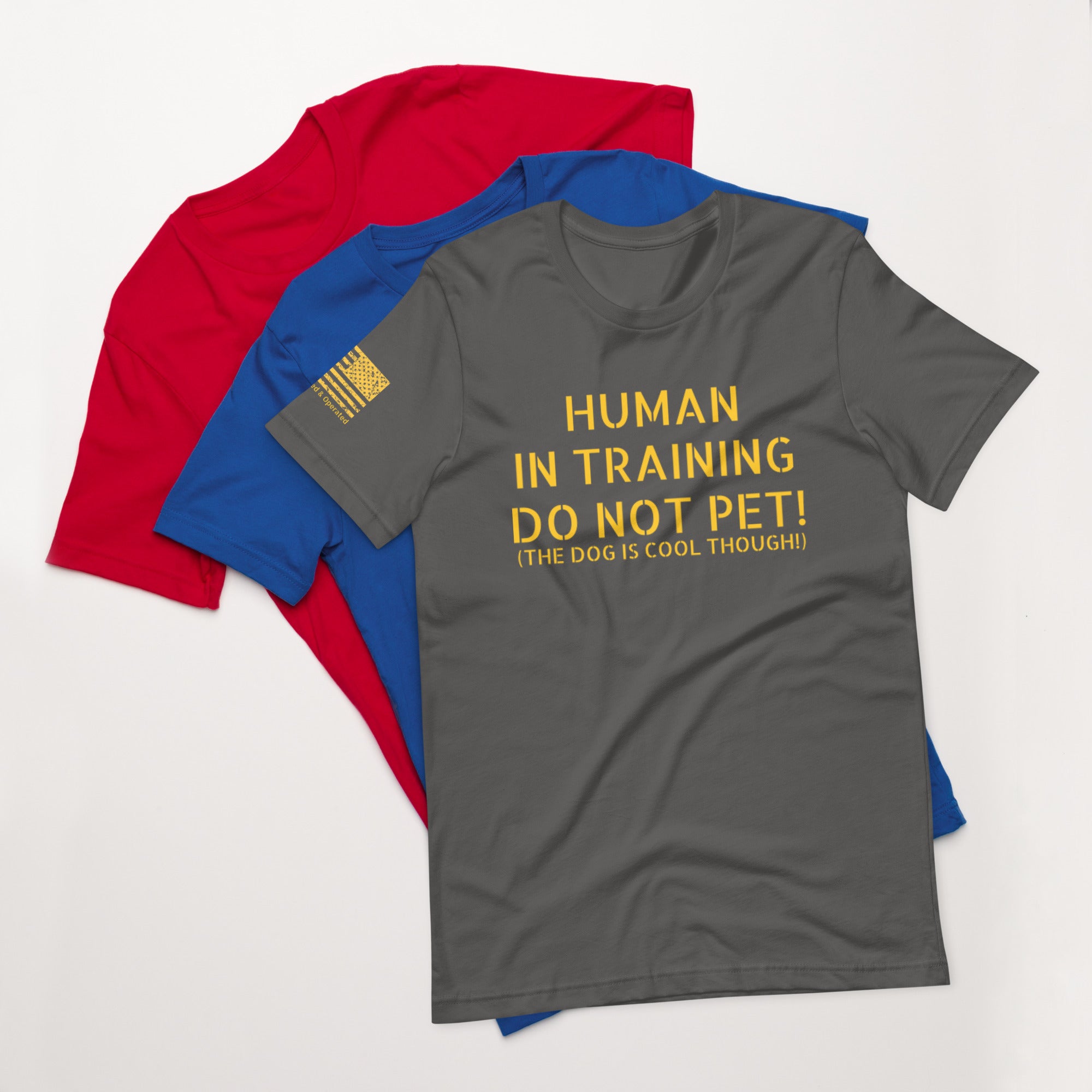 Unisex t-shirt HUMAN IN TRAINING DO NOT PET! (BUT THE DOG IS COOL)