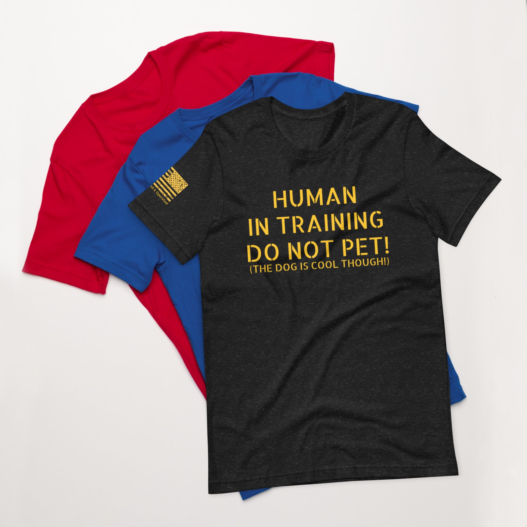 Unisex t-shirt HUMAN IN TRAINING DO NOT PET! (BUT THE DOG IS COOL)