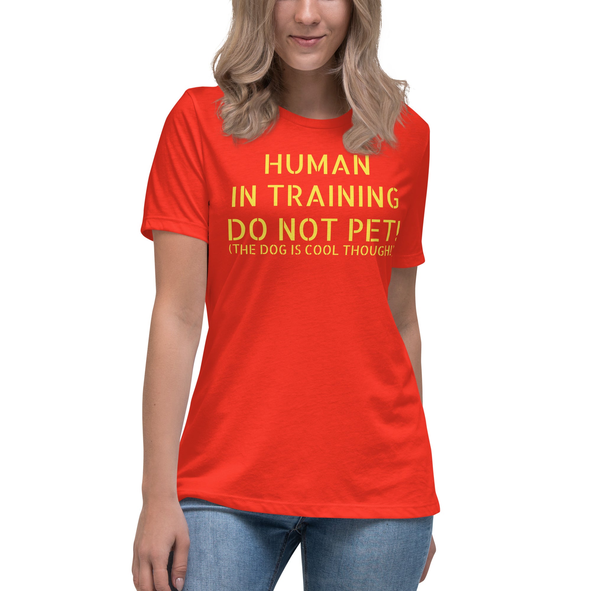 Women's Relaxed T-Shirt ELS Human In Training DO NOT PET (BUT THE DOGS COOL THOUGH)